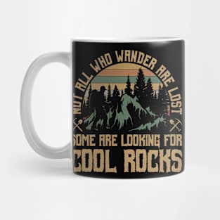 Some Are Looking For Cool Rocks Mug